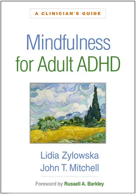 Mindfulness pentru ADHD la adulți: Ghidul unui clinician - Mindfulness for Adult ADHD: A Clinician's Guide