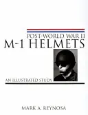Căștile M-1 de după Al Doilea Război Mondial: Un studiu ilustrat - Post-World War II M-1 Helmets: An Illustrated Study