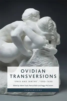 Transversiuni ovidiene: „Iphis și Ianthe”, 1300-1650 - Ovidian Transversions: 'Iphis and Ianthe', 1300-1650