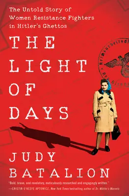 The Light of Days: Povestea neștiută a femeilor care au luptat pentru rezistență în ghetourile lui Hitler - The Light of Days: The Untold Story of Women Resistance Fighters in Hitler's Ghettos
