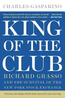 King of the Club: Richard Grasso și supraviețuirea bursei din New York - King of the Club: Richard Grasso and the Survival of the New York Stock Exchange