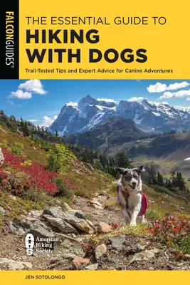 Ghidul esențial pentru drumeții cu câini: Sfaturi testate pe traseu și sfaturi de experți pentru aventuri canine - The Essential Guide to Hiking with Dogs: Trail-Tested Tips and Expert Advice for Canine Adventures
