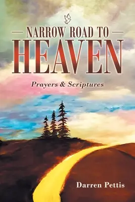 Drumul îngust spre cer: Rugăciuni și Scripturi - Narrow Road to Heaven: Prayers & Scriptures