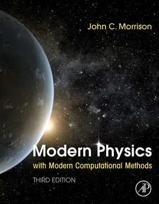 Modern Physics with Modern Computational Methods (Morrison John (Departamentul de Fizică și Astronomie Universitatea din Louisville KY SUA)) - Modern Physics with Modern Computational Methods (Morrison John (Department of Physics and Astronomy University of Louisville KY USA))