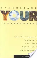 Înțelege-ți temperamentul!: Un ghid al celor patru temperamente - Understand Your Temperament!: A Guide to the Four Temperaments