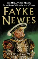 Fayke Newes: Mass-media vs. cei puternici, de la Henric al VIII-lea la Donald Trump - Fayke Newes: The Media Vs the Mighty, from Henry VIII to Donald Trump
