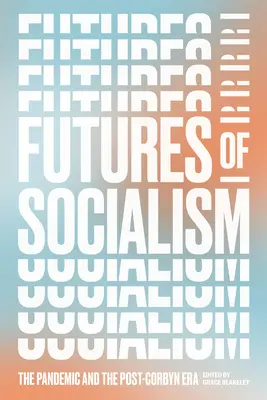 Viitorul socialismului: Pandemia și era post-Corbyn - Futures of Socialism: The Pandemic and the Post-Corbyn Era
