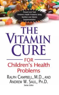 Cura cu vitamine pentru problemele de sănătate ale copiilor - The Vitamin Cure for Children's Health Problems
