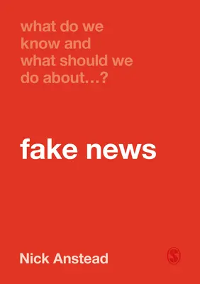 Ce știm și ce ar trebui să facem în legătură cu știrile false? - What Do We Know and What Should We Do about Fake News?