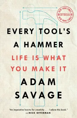 Every Tool's a Hammer: Life Is What You Make It