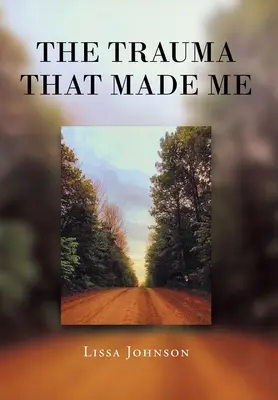 Trauma care m-a făcut - The Trauma That Made Me