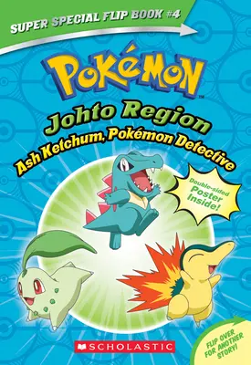 Ash Ketchum, detectiv Pokmon / Eu te aleg pe tine! (Pokmon Super Special Flip Book: Regiunea Johto / Regiunea Kanto) - Ash Ketchum, Pokmon Detective / I Choose You! (Pokmon Super Special Flip Book: Johto Region / Kanto Region)