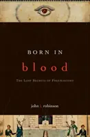 Născut în sânge: Secretele pierdute ale francmasoneriei - Born in Blood: The Lost Secrets of Freemasonry