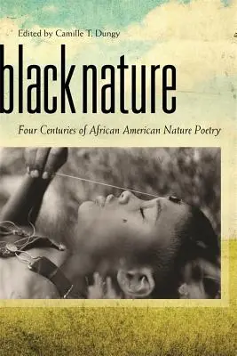 Black Nature: Patru secole de poezie afro-americană despre natură - Black Nature: Four Centuries of African American Nature Poetry