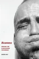 Ricanness: Timpul de durată în spectacolul anticolonial - Ricanness: Enduring Time in Anticolonial Performance