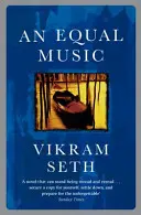 Equal Music - O puternică poveste de dragoste de la autoarea cărții A SUITABLE BOY - Equal Music - A powerful love story from the author of A SUITABLE BOY