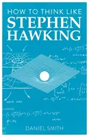 Cum să gândești ca Stephen Hawking, volumul 8 - How to Think Like Stephen Hawking, Volume 8