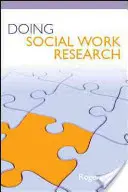 Efectuarea de cercetări în domeniul asistenței sociale - Doing Social Work Research