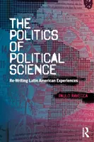 Politica științei politice - rescrierea experiențelor latino-americane - Politics of Political Science - Re-Writing Latin American Experiences