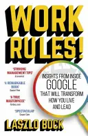 Reguli de lucru! - Perspective din interiorul Google care vor transforma modul în care trăiți și conduceți - Work Rules! - Insights from Inside Google That Will Transform How You Live and Lead