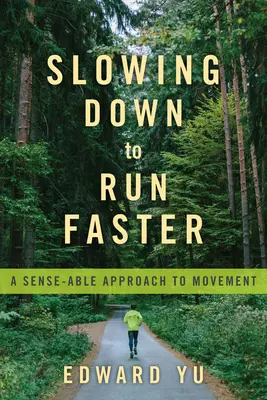 Încetinind pentru a alerga mai repede: O abordare sensibilă a mișcării - Slowing Down to Run Faster: A Sense-Able Approach to Movement