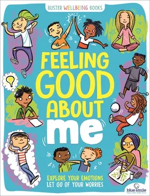 Să mă simt bine în legătură cu mine: Explorează-ți emoțiile, renunță la îngrijorări - Feeling Good about Me: Explore Your Emotions, Let Go of Your Worries