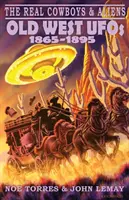Adevărații cowboy și extratereștrii: OZN-urile din Vestul Vechi (1865-1895) - The Real Cowboys & Aliens: Old West UFOs (1865-1895)