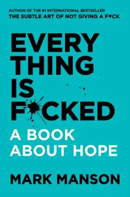Everything Is F*cked - O carte despre speranță - Everything Is F*cked - A Book about Hope