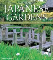 Grădini japoneze autentice: Crearea designului și detaliilor japoneze în grădina occidentală - Authentic Japanese Gardens: Creating Japanese Design and Detail in the Western Garden