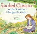 Rachel Carson and Her Book That Changed the World (Rachel Carson și cartea ei care a schimbat lumea) - Rachel Carson and Her Book That Changed the World