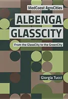Albenga GlassCity - De la GlassCity la GreenCity - Albenga GlassCity - From the GlassCity to the GreenCity