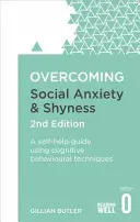 Învingerea anxietății sociale și a timidității, ediția a 2-a: Un ghid de autoajutorare folosind tehnici cognitiv-comportamentale - Overcoming Social Anxiety and Shyness, 2nd Edition: A Self-Help Guide Using Cognitive Behavioural Techniques