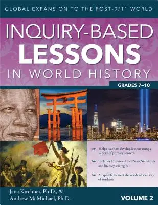 Inquiry-Based Lessons in World History: De la expansiunea globală la lumea de după 9/11 (Vol. 2, clasele 7-10) - Inquiry-Based Lessons in World History: Global Expansion to the Post-9/11 World (Vol. 2, Grades 7-10)