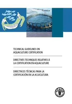 Orientări tehnice privind certificarea în acvacultură [Organizația pentru Alimentație și Agricultură (Fao) - Technical Guidelines on Aquaculture Certification (Food and Agriculture Organization (Fao))