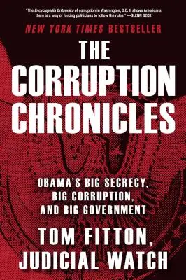 Cronicile corupției: Marele secret, marea corupție și marele guvern al lui Obama - The Corruption Chronicles: Obama's Big Secrecy, Big Corruption, and Big Government