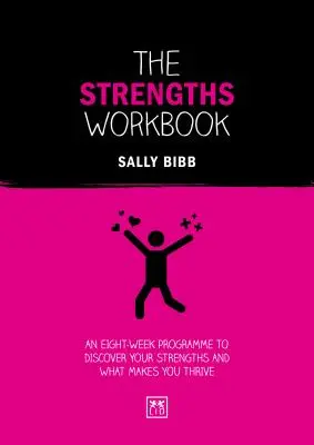 The Strengths Workbook: An Eight-Week Programme to Discover Your Strengths and What Makes You Thrive