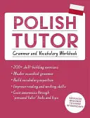 Polish Tutor: Manual de gramatică și vocabular (Learn Polish with Teach Yourself): Curs de la începător avansat la intermediar superior - Polish Tutor: Grammar and Vocabulary Workbook (Learn Polish with Teach Yourself): Advanced Beginner to Upper Intermediate Course
