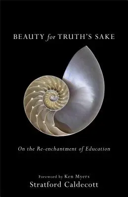 Frumusețe de dragul adevărului: Reîncântarea educației (On the Re-Enchantment of Education) - Beauty for Truth's Sake: On the Re-Enchantment of Education