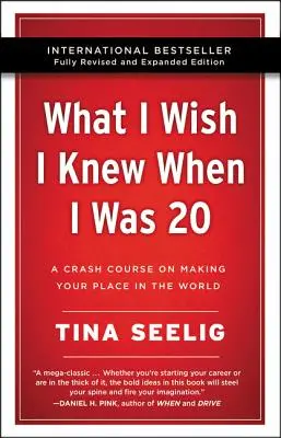Ce mi-aș fi dorit să știu când aveam 20 de ani - ediția aniversară de 10 ani: Un curs rapid pentru a-ți face loc în lume - What I Wish I Knew When I Was 20 - 10th Anniversary Edition: A Crash Course on Making Your Place in the World