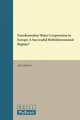Cooperarea transfrontalieră în domeniul apei în Europa: Un regim multidimensional de succes? - Transboundary Water Cooperation in Europe: A Successful Multidimensional Regime?