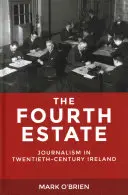 The Fourth Estate: Jurnalismul în Irlanda secolului al XX-lea - The Fourth Estate: Journalism in Twentieth-Century Ireland