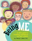 Being Me: A Kid's Guide to Boosting Confidence and Self-Esteem