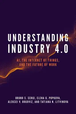 Înțelegerea industriei 4.0: Ai, internetul obiectelor și viitorul muncii - Understanding Industry 4.0: Ai, the Internet of Things, and the Future of Work