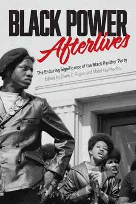 Black Power Afterlives: Semnificația durabilă a Partidului Pantera Neagră - Black Power Afterlives: The Enduring Significance of the Black Panther Party