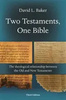 Două Testamente, o Biblie (ediția a 3-a) - Relația teologică dintre Vechiul și Noul Testament (Baker David L (Reader)) - Two Testaments, One Bible (3rd Edition) - The Theological Relationship Between The Old And New Testaments (Baker David L (Reader))