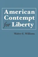 Disprețul american pentru libertate - American Contempt for Liberty