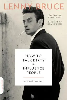 Cum să vorbești murdar și să influențezi oamenii: O autobiografie - How to Talk Dirty and Influence People: An Autobiography