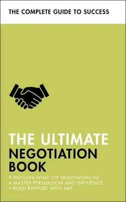 The Ultimate Negotiation Book (Cartea negocierilor supreme): Discover What Top Negotiators Do; Master Persuasion and Influence; Build Rapport with Nlp - The Ultimate Negotiation Book: Discover What Top Negotiators Do; Master Persuasion and Influence; Build Rapport with Nlp