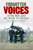 Voci uitate ale Blitzului și ale bătăliei pentru Marea Britanie (Forgotten Voices of the Blitz and the Battle for Britain) - Forgotten Voices of the Blitz and the Battle for Britain