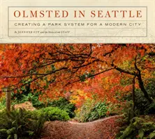 Olmsted în Seattle: Crearea unui sistem de parcuri pentru un oraș modern - Olmsted in Seattle: Creating a Park System for a Modern City
